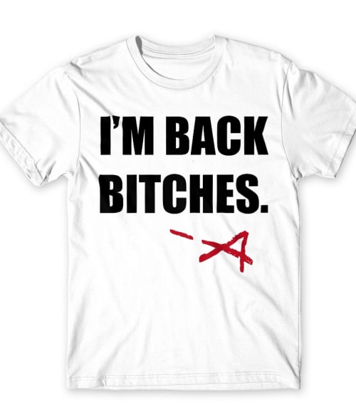 I'm Back Bitches Póló - Ha Pretty Little Liars rajongó ezeket a pólókat tuti imádni fogod!