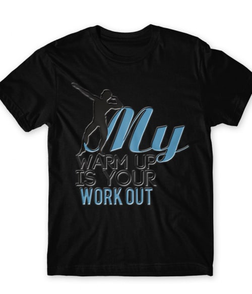 My Warmup is your Workout Póló - Ha Workout rajongó ezeket a pólókat tuti imádni fogod!