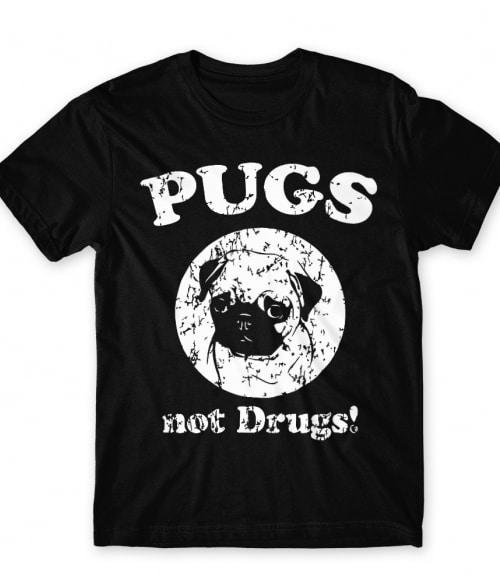 Pugs not Drugs Póló - Ha Dog rajongó ezeket a pólókat tuti imádni fogod!