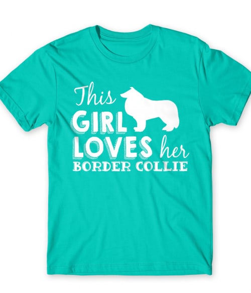 Ez a lány imádja a border collie-ját Póló - Ha Dog rajongó ezeket a pólókat tuti imádni fogod!